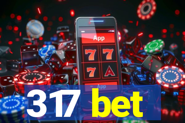 317 bet